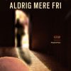 Aldrig mere fri (E-bog)