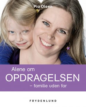 Alene Om Opdragelsen - Pia Olsen - Bog