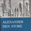 Alexander Den Store - Pierre Briant - Bog