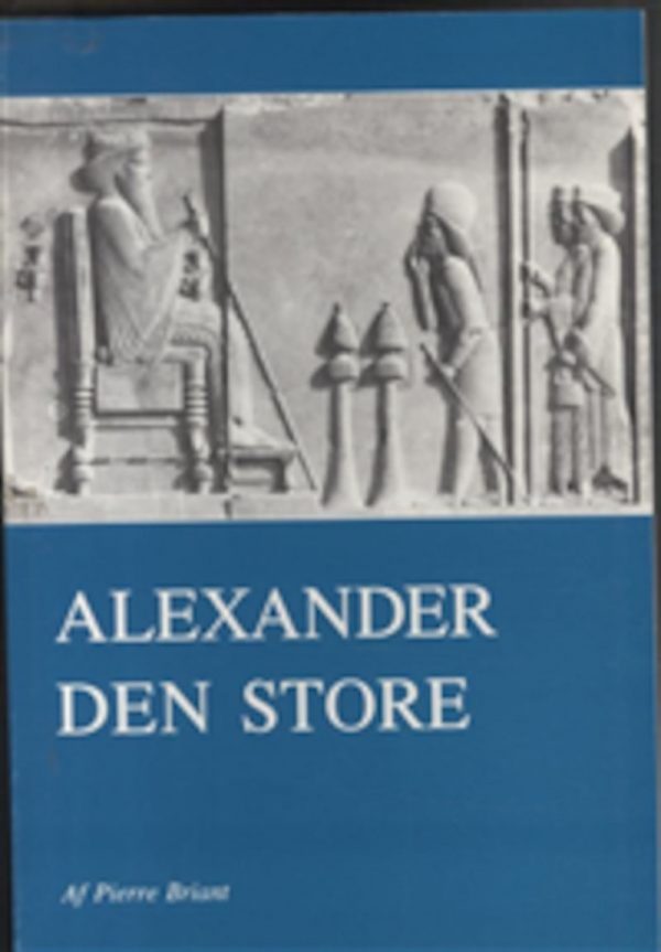 Alexander Den Store - Pierre Briant - Bog