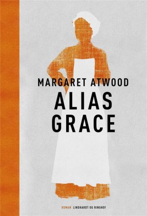 Alias Grace - Margaret Atwood - Bog