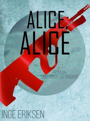 Alice, Alice - Inge Eriksen - Bog