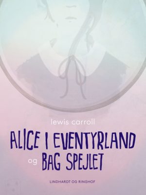 Alice i eventyrland og Bag spejlet (Bog)