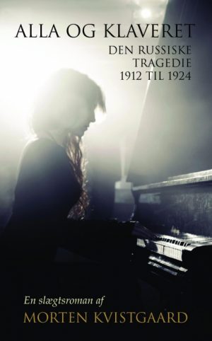 Alla og klaveret - Den russiske tragedie 1912 til 1924 (Bog)
