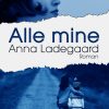 Alle Mine - Anna Ladegaard - Bog