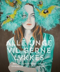 Alle Unge Vil Gerne Lykkes - Jesper Oehlenschläger - Bog
