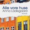 Alle Vore Huse - Anna Ladegaard - Bog