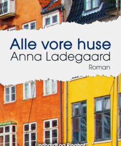 Alle Vore Huse - Anna Ladegaard - Bog