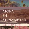Aloha: en sydhavsfærd (E-bog)
