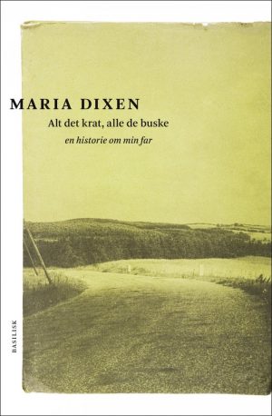 Alt Det Krat, Alle De Buske - Maria Dixen - Bog