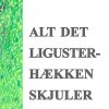 Alt Det Ligusterhækken Skjuler - Marriane Beyer - Bog