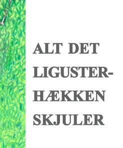 Alt Det Ligusterhækken Skjuler - Marriane Beyer - Bog