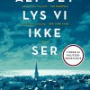 Alt Det Lys Vi Ikke Ser - Anthony Doerr - Bog