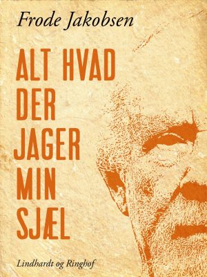 Alt Hvad Der Jager Min Sjæl - Frode Jakobsen - Bog