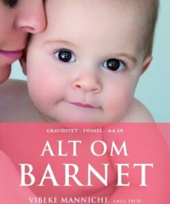 Alt Om Barnet - Vibeke Manniche - Bog