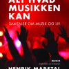 Alt hvad musikken kan. Samtaler om musik og liv (Bog)
