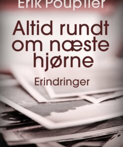 Altid Rundt Om Næste Hjørne - Erik Pouplier - Bog