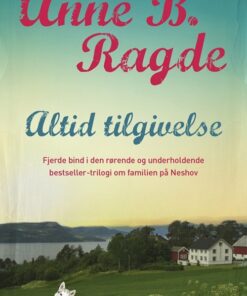 Altid Tilgivelse - Anne B. Ragde - Bog