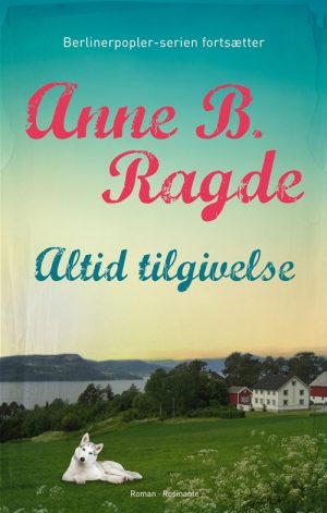 Altid Tilgivelse - Anne B. Ragde - Bog