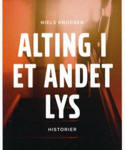 Alting I Et Andet Lys - Niels Knudsen - Bog