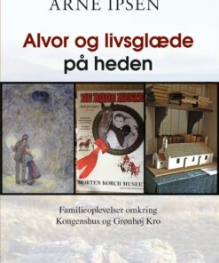Alvor Og Livsglæde På Heden - Arne Ipsen - Bog