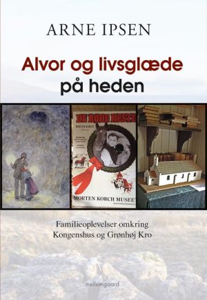 Alvor Og Livsglæde På Heden - Arne Ipsen - Bog