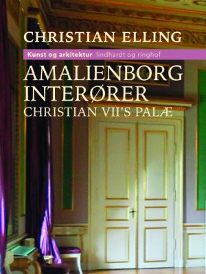 Amalienborg-interører. Christian VII s palæ (E-bog)