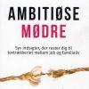 Ambitiøse Mødre - Lisbeth Odgaard Madsen - Bog