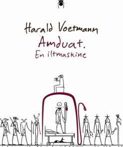Amduat. En Iltmaskine - Harald Voetmann - Bog