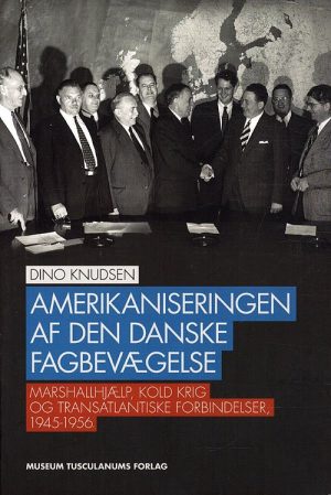 Amerikaniseringen Af Den Danske Fagbevægelse - Dino Knudsen - Bog