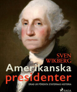 Amerikanska presidenter : drag ur Förenta staternas historia (E-bog)