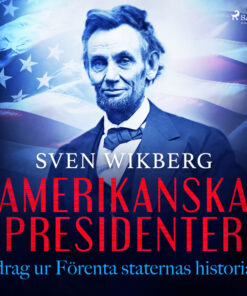 Amerikanska presidenter : drag ur Förenta staternas historia (Lydbog)