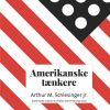 Amerikanske tænkere - Arthur M. Schlesinger jr. (Lydbog)