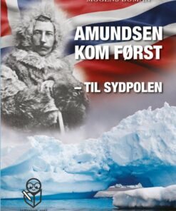 Amundsen Kom Først - Til Sydpolen - Mogens Boman - Bog