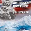 Amundsen kom først - til Sydpolen (Bog)
