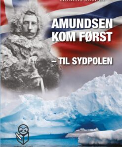 Amundsen kom først - til Sydpolen (Bog)