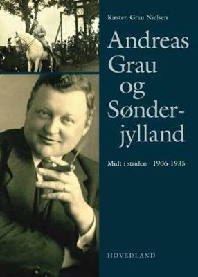 Andreas Grau Og Sønderjylland - Kirsten Grau Nielsen - Bog