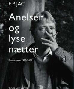 Anelser Og Lyse Nætter - Romaner 1992-2002 - F. P. Jac - Bog
