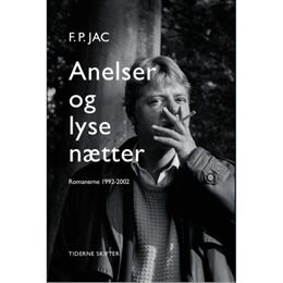 Anelser og lyse nætter - romaner 1992-2002 - Hæftet