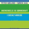Anerkendelse Og Dømmekraft I Socialt Arbejde - Peter Høilund - Bog