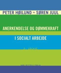 Anerkendelse Og Dømmekraft I Socialt Arbejde - Peter Høilund - Bog