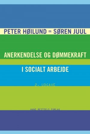 Anerkendelse Og Dømmekraft I Socialt Arbejde - Peter Høilund - Bog