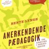 Anerkendende Pædagogik - Bente Lynge - Bog
