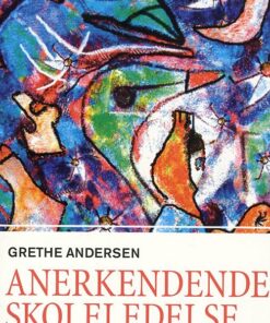 Anerkendende Skoleledelse - Grethe Andersen - Bog
