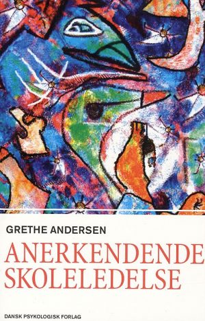 Anerkendende Skoleledelse - Grethe Andersen - Bog