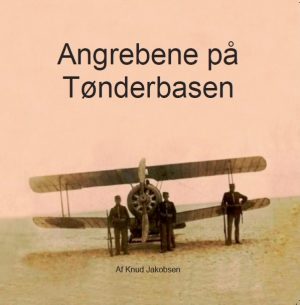 Angrebene På Tønderbasen - Knud Jakobsen - Bog