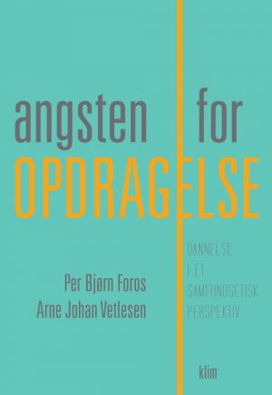 Angsten For Opdragelse - Arne Johan Vetlesen - Bog