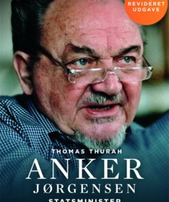Anker Jørgensen. Statsminister. Revideret Udgave - Thomas Thurah - Bog
