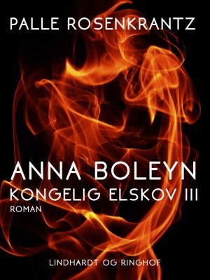 Anna Boleyn: Kongelig elskov III (E-bog)