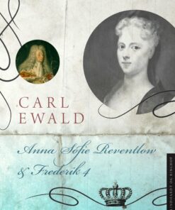 Anna Sofie Reventlow Og Frederik 4 - Carl Ewald - Bog
